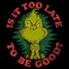 Women's Dr. Seuss Christmas The Grinch Is It Too Late T-Shirt