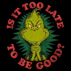 Women's Dr. Seuss Christmas The Grinch Is It Too Late T-Shirt